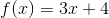 f(x)=3x+4