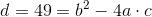d=49=b^2-4a\cdot c