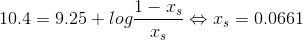 10.4=9.25+log\frac{1-x_s}{x_s}\Leftrightarrow x_s=0.0661