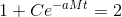 1+Ce^{-aMt}=2