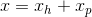 x=x_h+x_p