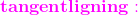 \mathbf{\color{Magenta} tangentligning:}