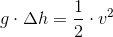 g\cdot \Delta h=\frac{1}{2}\cdot v^2
