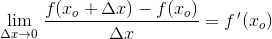 \underset{\Delta x \to 0}{\lim }\; \frac{f(x_o+\Delta x)-f(x_o)}{\Delta x}=f{\, }'(x_o)