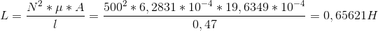 L=\frac{N^{2}*\mu *A}{l}=\frac{500^{2}*6,2831*10^{-4}*19,6349*10^{-4}}{0,47}=0,65621H