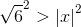 {\sqrt{6}}^2>\left |x \right |^2
