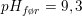 \small pH_{f\o r}=9,3