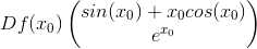D f(x_0)\begin{pmatrix} sin(x_0)+x_0cos(x_0)\\ e^{x_{0}} \end{pmatrix}
