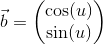 \vec{b}=\begin{pmatrix} \cos(u)\\ \sin(u) \end{pmatrix}