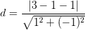 d=\frac{\left | 3-1-1 \right |}{\sqrt{1^2+(-1)^2}}