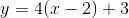 y=4(x-2)+3