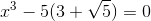 x^3-5(3+\sqrt{5})=0