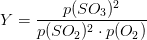 Y=\frac{p(SO_3)^2}{p(SO_2)^2\cdot p(O_2)}