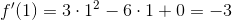 f'(1)=3 \cdot 1^2-6 \cdot 1+0=-3