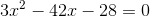 3x^2-42x-28=0