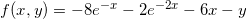 \small f(x,y)=-8e^{-x}-2e^{-2x}-6x-y