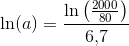 \ln(a)=\frac{\ln\left (\frac{2000}{80} \right )}{6{,}7}