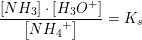 \small \frac{\left [ NH_3 \right ]\cdot \left [ H_3O^+ \right ]}{\left [ N{H_4}^+ \right ]}=K_s
