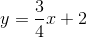 y=\frac{3}{4}x+2