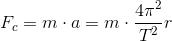 F_c=m\cdot a=m\cdot \frac{4\pi ^2}{T^2}r