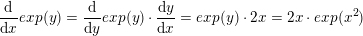 \small \frac{\mathrm{d} }{\mathrm{d} x}exp(y)=\frac{\mathrm{d} }{\mathrm{d} y}exp(y)\cdot \frac{\mathrm{d} y}{\mathrm{d} x}=exp(y)\cdot 2x=2x\cdot exp(x^2)