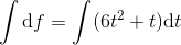 \int \textup{d} f}=\int (6t^2+t)\textup{d}t