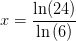 x=\frac{\ln(24)}{\ln\left (6 \right )}