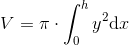 V=\pi \cdot \int_{0}^{h} y^2 \mathrm{d}x