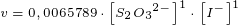 \tiny v = 0,0065789\cdot \left [ S_2{O_3}^{2-} \right ]^{1}\cdot \left [I^- \right ]^{1}