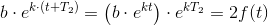 b\cdot e^{k\cdot (t+T_2)}=\left (b\cdot e^{kt} \right )\cdot e^{kT_2}=2f(t)
