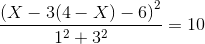 \frac{\left(X-3(4-X)-6\right)^2}{1^2+3^2} = 10
