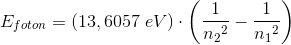 E_{foton}=\left ( 13,6057\; eV \right )\cdot \left ( \frac{1}{{n_{2}}^{2}} -\frac{1}{{n_{1}}^{2}} \right )