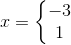 x=\left\{\begin{matrix} -3\\ 1 \end{matrix}\right.
