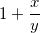 \small 1+\frac{x}{y}