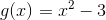 g(x)=x^2-3