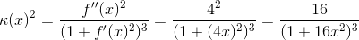 \kappa(x)^2 = \frac{f''(x)^2}{(1+f'(x)^2)^3} = \frac{4^2}{(1+(4x)^2)^3} = \frac {16}{(1+16x^2)^3}
