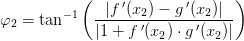 \varphi_2 =\tan^{-1}\left ( \frac{\left |f{\, }'(x_2)-g{\, }'(x_2) \right |}{\left |1+f{\, }'(x_2)\cdot g{\, }'(x_2) \right | }\right )