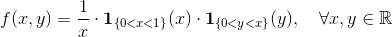 f(x,y) = \frac 1x \cdot \boldsymbol 1_{\{0<x<1\}}(x)\cdot \boldsymbol 1_{\{0<y<x\}}(y), \quad \forall x,y\in \mathbb R
