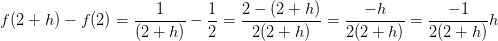 f(2+h)-f(2)=\frac{1}{(2+h)}-\frac{1}{2}=\frac{2-(2+h)}{2(2+h)}=\frac{-h}{2(2+h)}=\frac{-1}{2(2+h)}h
