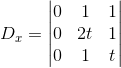 D_{x}= \begin{vmatrix} 0 &1 &1 \\ 0 & 2t &1 \\ 0 & 1 & t \end{vmatrix}