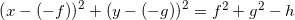 \small \left ( x-(-f) \right )^2+\left ( y-(-g) \right )^2=f^2+g^2-h
