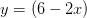 y=\left (6-2x \right )