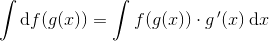 \int \mathrm{d} f(g(x))=\int f(g(x))\cdot g{\, }'(x)\, \textup{d}x