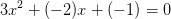 3x^2+(-2)x+(-1)=0