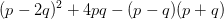 (p-2q)^2 + 4pq - (p-q)(p+q)