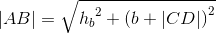 \left | AB \right |=\sqrt{{h_b}^2+\left (b+\left | CD \right | \right )^2}