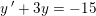 \small y{\, }'+3y=-15