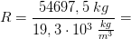 R=\frac{54697,5\; kg}{19,3\cdot 10^3\; \frac{kg}{m^3}}=