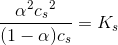 \frac{\alpha ^2{c_{s}}^{2} }{(1-\alpha )c_s}=K_s