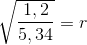 \sqrt{\frac{1,2}{5,34}} = r